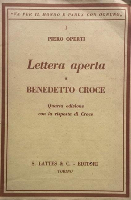 Lettera aperta a Benedetto Croce. 4ª ediz. con la risposta di Croce - Piero Operti - copertina