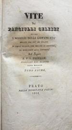 Vite dei fanciulli celebri, ovvero I modelli della giovane eta seguiti dai piu bei tratti di pieta filiale, per servire di lettura, ed istruzione alla gioventu