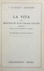 La vita di Benvenuto di Mastro Giovanni Cellini fiorentino scritta per lui medesimo in Firenze