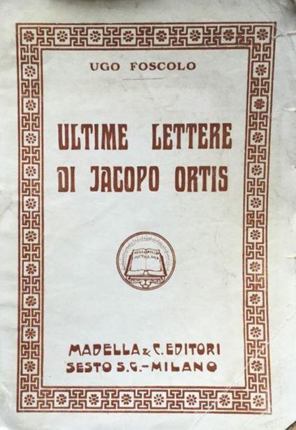 Le ultime lettere di Jacopo Ortis - Ugo Foscolo - copertina