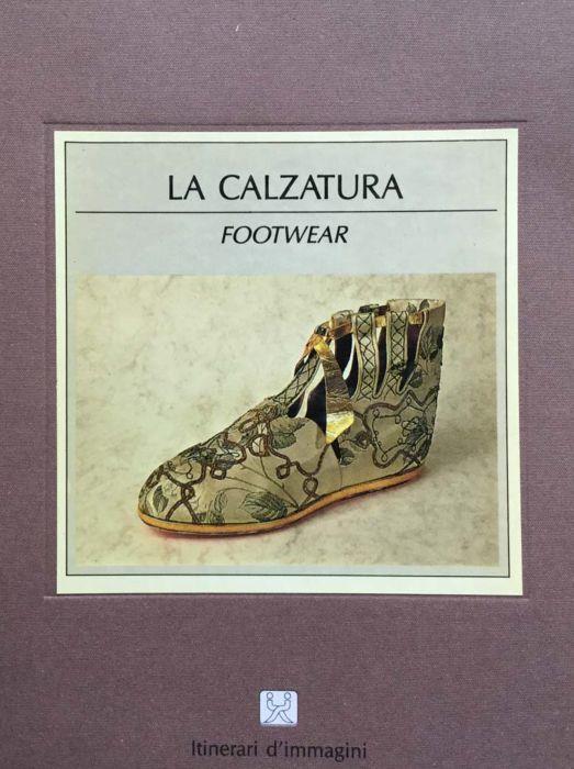 La calzatura - Footwear. Storia e costume-History and customs - Eugenia Girotti - copertina