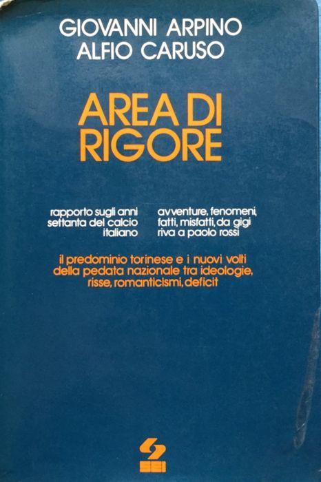 Area di rigore. Rapporto sugli anni settanta del calcio italiano - Giovanni Arpino - copertina