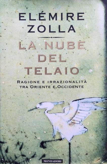 La nube del telaio. Ragione e irrazionalita tra Oriente e Occidente - Elémire Zolla - copertina