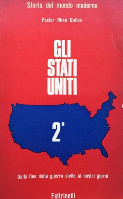 Gli Stati Uniti. 2 Dalla fine della guerra civile ai nostri giorni - Foster Rhea Dulles - copertina