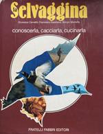 La selvaggina. Conoscerla, cacciarla, cucinarla