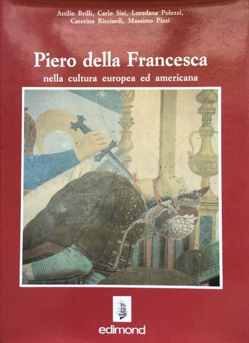Piero della Francesca nella cultura europea e americana - Attilio Brilli - copertina