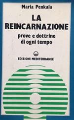 La reincarnazione. Prove e dottrine di ogni tempo