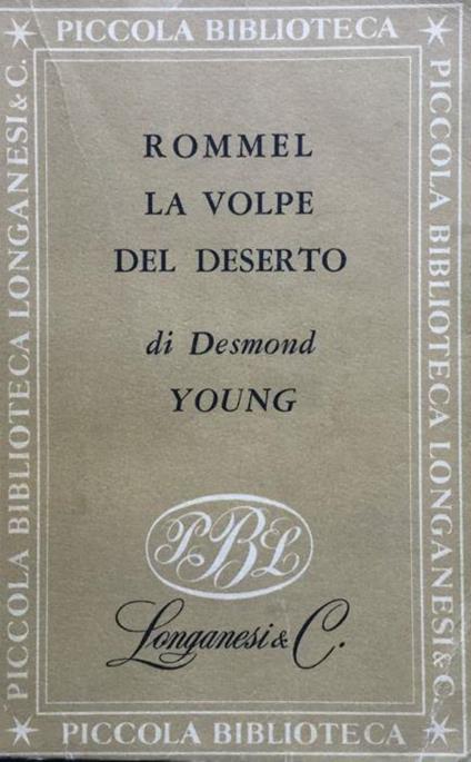 Rommel, la volpe del deserto. (pref. del feldmaresciallo C.J.E.Auchinleck, trad. di Gilberto Forti) - Desmond Young - copertina