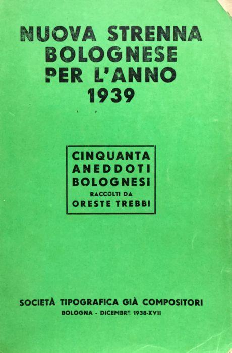 Nuova Strenna bolognese per l'anno 1939. Cinquanta aneddoti bolognesi raccolti da Oreste Trebbi - copertina