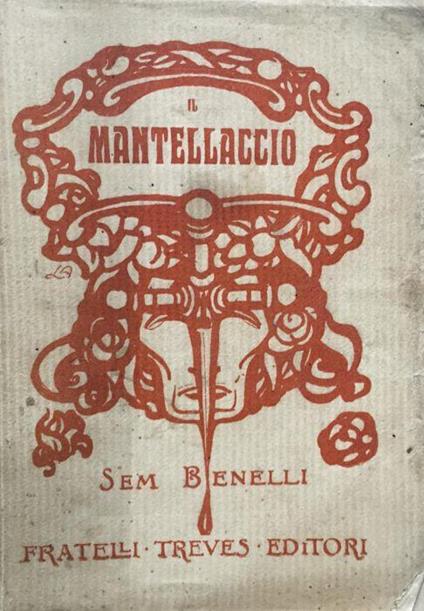 Il mantellaccio. Poema drammatico in quattro atti - Sem Benelli - copertina