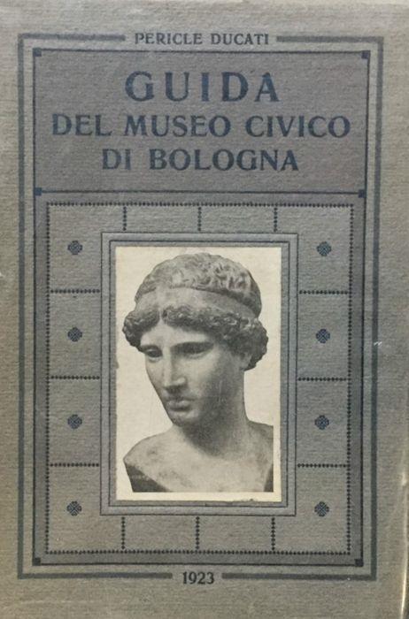 Guida del Museo Civico di Bologna - Pericle Ducati - copertina