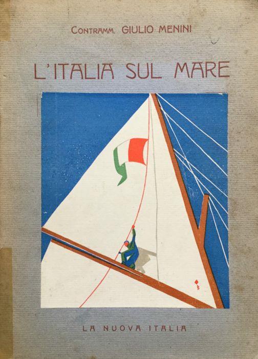 L' Italia sul mare. Storia della nostra Marina Militare narrata alla gioventù d'Italia - Giulio Menini - copertina