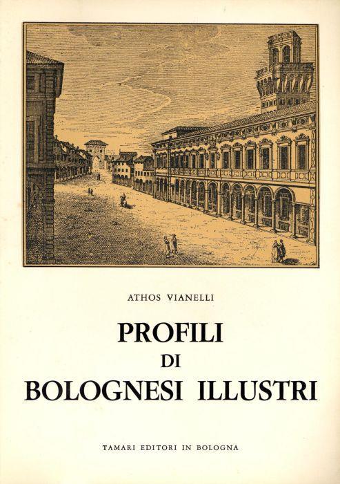 Profili di bolognesi illustri - Athos Vianelli - copertina