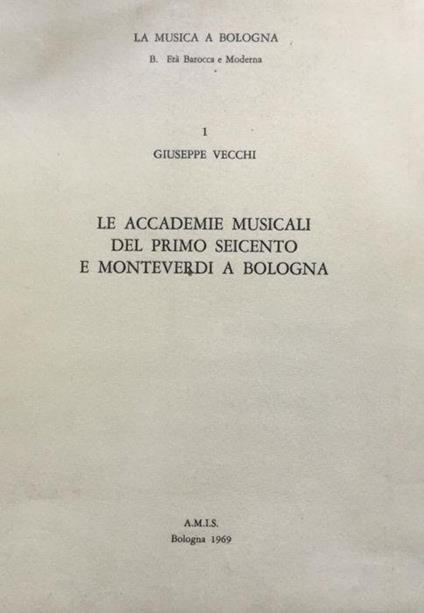 Le accademie musicali del primo Seicento e Monteverdi a Bologna - Giuseppe Vecchi - copertina