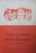 Fatti e vicende dello Studio bolognese. Note sulla istituzione universitaria a Bologna dalle origini fino al 1859