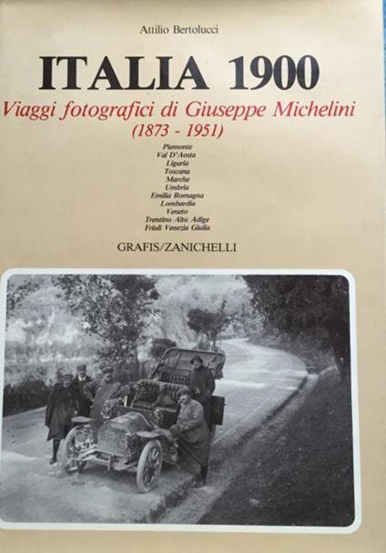Italia 1900. Viaggi fotografici di Giuseppe Michelini (1873-1951) - Attilio Bertolucci - copertina
