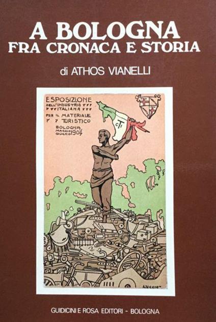 A Bologna fra cronaca e storia - Athos Vianelli - copertina
