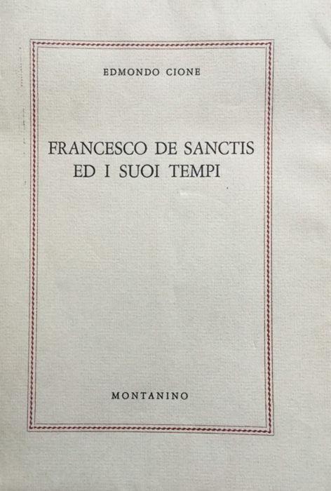 Francesco De Sanctis e i suoi tempi - Edmondo Cione - copertina