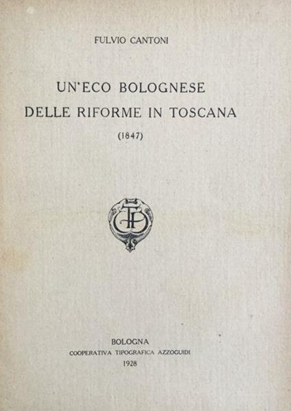 Un'eco bolognese delle riforme in Toscana (1847) - Fulvio Cantoni - copertina