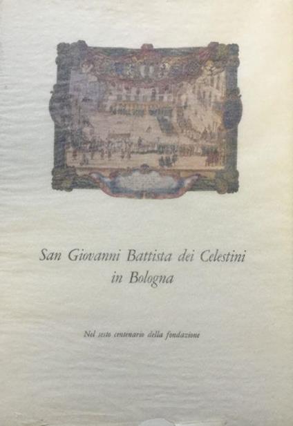 San Giovanni Battista dei Celestini in Bologna. Nel sesto centenario della fondazione - Mario Fanti - copertina