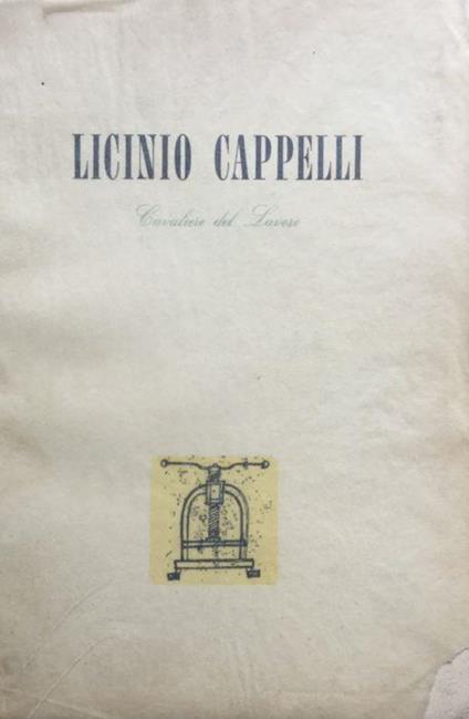 Licinio Cappelli, Cavaliere del lavoro (Rocca San Casciano 21-12-1864 - Bologna 10-2-1952 - Guglielmo Bonuzzi - copertina
