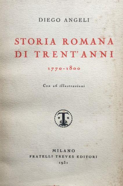 Storia romana di trent'anni, 1770-1800 - Diego Angeli - copertina