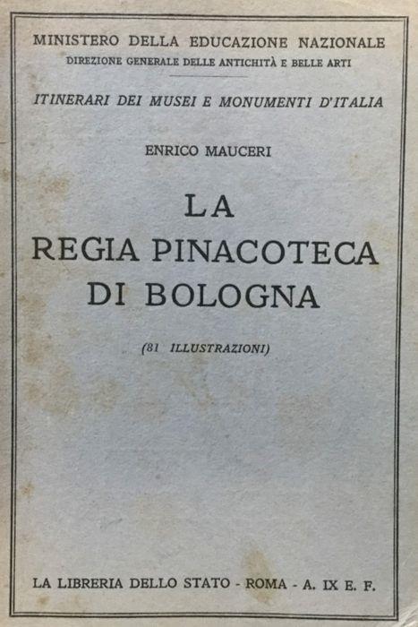 La Regia pinacoteca di Bologna - Enrico Mauceri - Libro Usato - La Libreria  dello Stato - | IBS