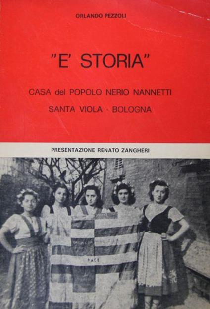 È storia. Casa del popolo Nerio Nannetti. Santa Viola-Bologna - Orlando Pezzoli - copertina