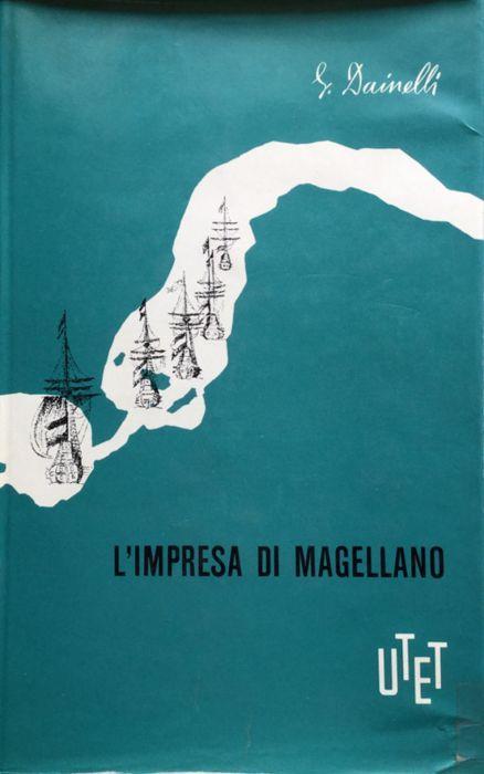 L' impresa di Magellano - Giotto Dainelli - copertina