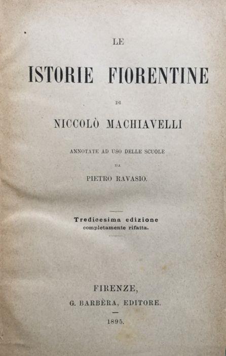 Le istorie fiorentine, annotate per le scuole da Pietro Ravasio - Niccolò  Machiavelli - Libro Usato - Barb - | IBS