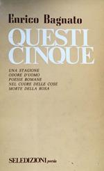 Questi cinque. Una stagione- Odore d'uomo- Poesie romane- Nel cuore delle cose- Morte della rosa