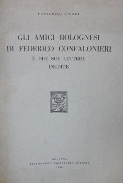 Gli amici bolognesi di Federico Confalonieri e due sue lettere inedite - Francesco Giorgi - copertina