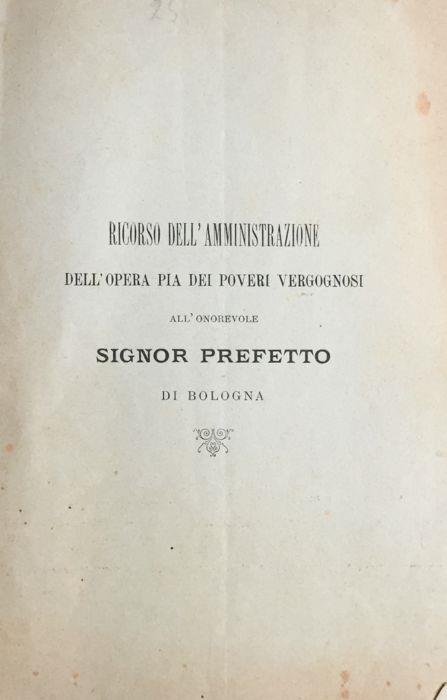 Ricorso dell'Amministrazione dell'Opera Pia dei Poveri Vergognosi all'onorevole signor prefetto di Bologna - copertina