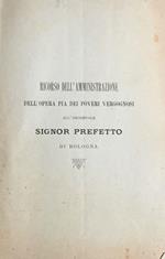 Ricorso dell'Amministrazione dell'Opera Pia dei Poveri Vergognosi all'onorevole signor prefetto di Bologna