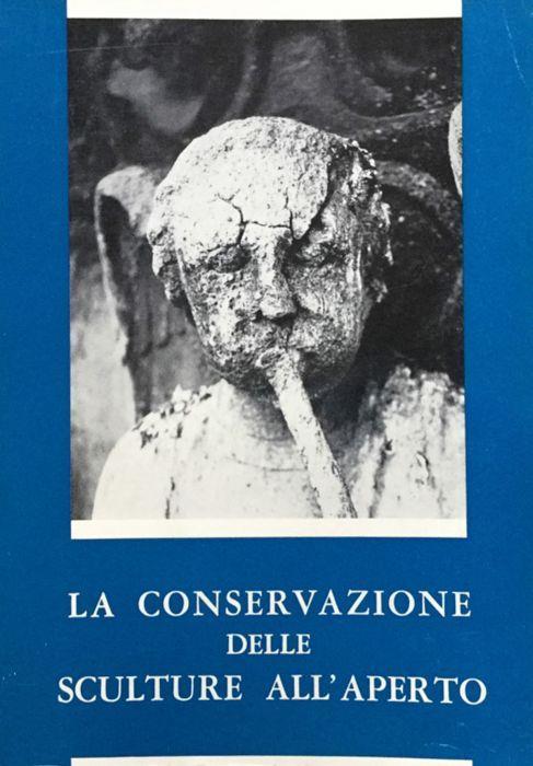 La conservazione delle sculture all'aperto. Atti del Convegno Internazionale di Studi - Raffaella Rossi Manaresi - copertina