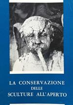 La conservazione delle sculture all'aperto. Atti del Convegno Internazionale di Studi