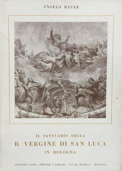 Il santuario della B. Vergine di San Luca in Bologna - Angelo Raule - copertina