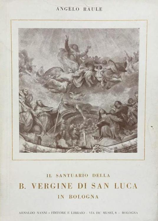 Il santuario della B. Vergine di San Luca in Bologna - Angelo Raule - copertina