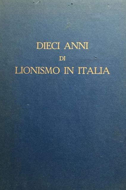 Dieci anni di lionismo in Italia : 1951 - 1961 - Piero Scanziani - copertina