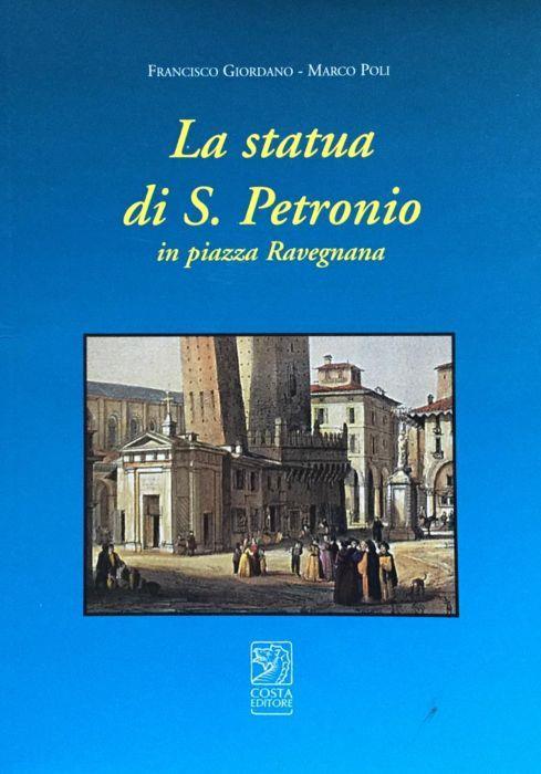 La statua di S. Petronio in piazza Ravegnana - Francisco Giordano - copertina