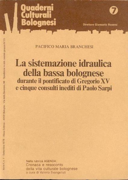 La sistemazione idraulica della bassa bolognese durante il pontificato di Gregorio XV e cinque consulti inediti di Paolo Sarpi - copertina