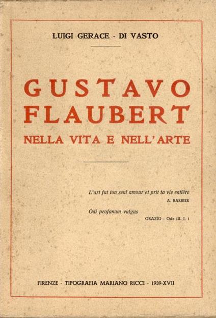 Gustavo Flaubert nella vita e nell'arte. Gerace-Di Vasto, Louis - copertina