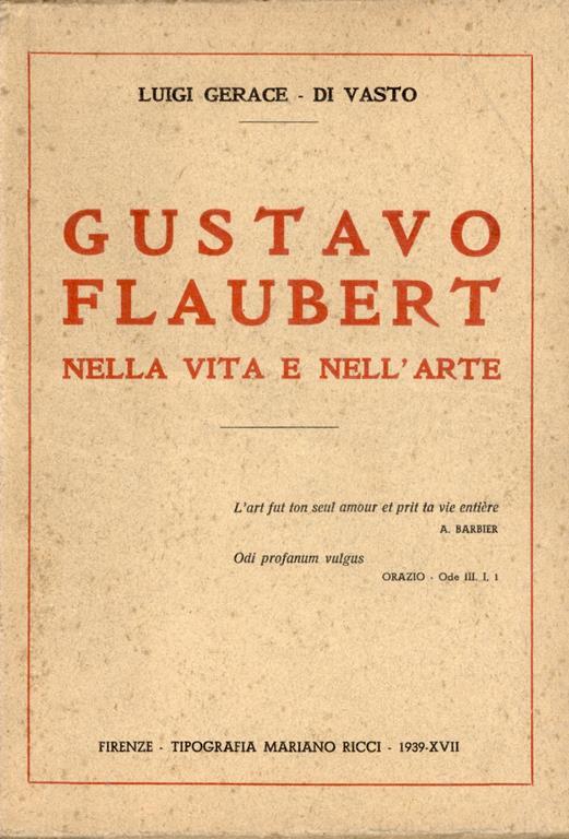 Gustavo Flaubert nella vita e nell'arte. Gerace-Di Vasto, Louis - copertina