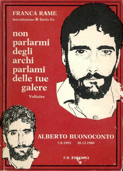 Alberto Buonoconto. Non dirmi degli archi parlami delle tue galere.. - Franca Rame - copertina