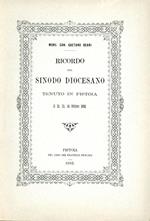 Ricordo del sinodo diocesano tenuto in Pistoia il 12, 13 e 14 ottobre 1892