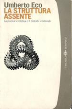 La struttura assente : la ricerca semiotica e il metodo strutturale