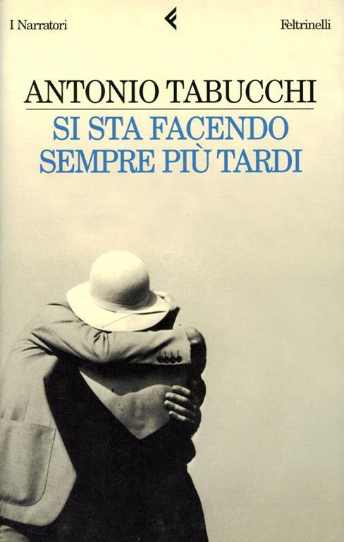 Si sta facendo sempre piu tardi : romanzo in forma di lettere - Antonio Tabucchi - copertina