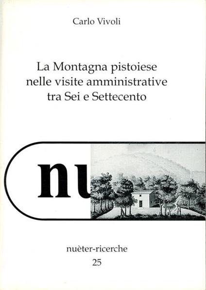 La montagna pistoiese nelle visite amministrative tra Sei e Settecento - Carlo Violi - copertina