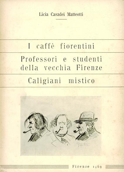 I caffè fiorentini - Professori e studenti della vecchia Firenze - Caligiani mistico - copertina