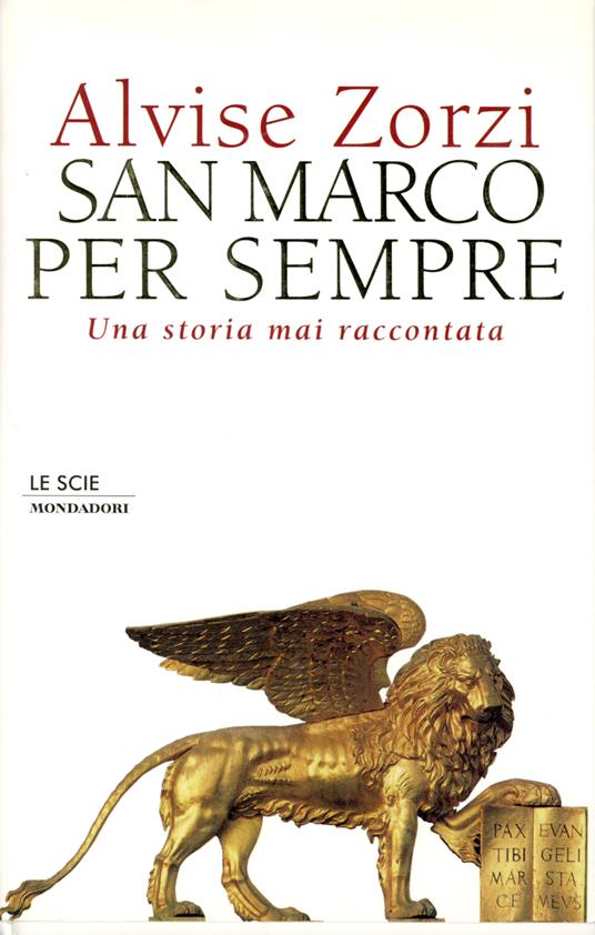 San Marco per sempre : una storia mai raccontata - Alvise Zorzi - copertina